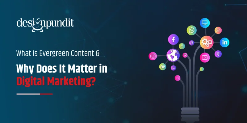 What is Evergreen Content and Why Does It Matter in Digital Marketing?