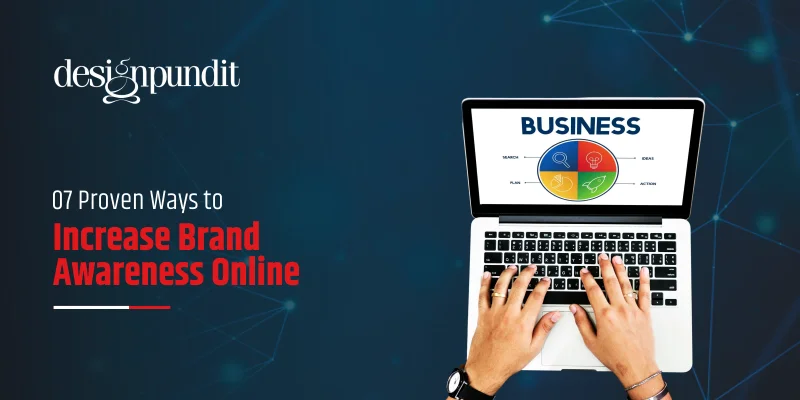 07 Proven Ways to Increase Brand Awareness Online