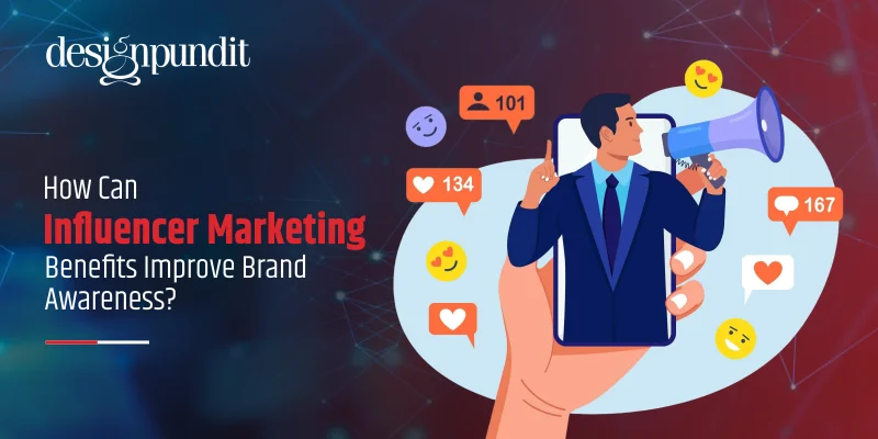 How Can Influencer Marketing Benefits Improve Brand Awareness?