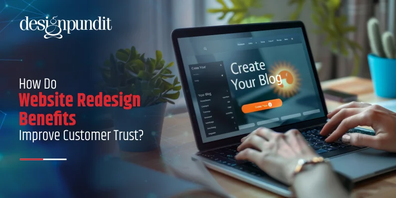 How Do Website Redesign Benefits Improve Customer Trust?