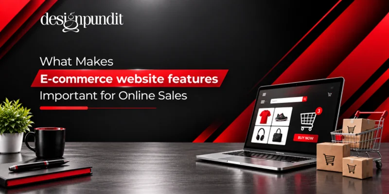 What Makes E-commerce Website Features Important for Online Sales