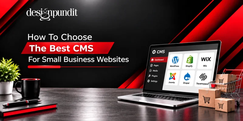 How to Choose the Best CMS for Small Business Websites